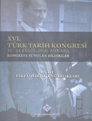 XVI. Türk Tarih Kongresi 1. Cilt Kolektif