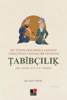 XX.Yüzyıl Başlarında Çağatay Türkçesiyle Yazılmış Bir Tıp Metni Tabibç