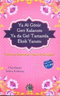 Ya Al Götür Geri Kalanını Ya Da Gel Tamamla Eksik Yanını