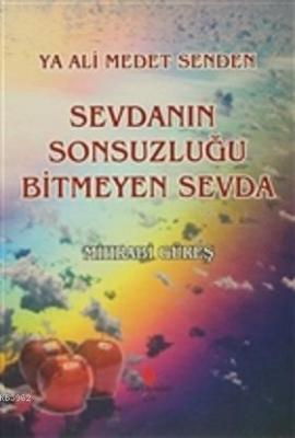 Ya Ali Medet Senden Sevdanın Sonsuzluğu Bitmeyen Sevda