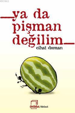 Ya da Pişman Değilim Cihat Duman