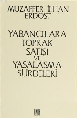 Yabancılara Toprak Satışı ve Yasalaşma Süreçleri
