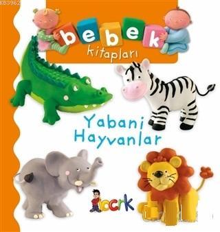 Yabani Hayvanlar - Bebek Kitapları Nathalie Belineau