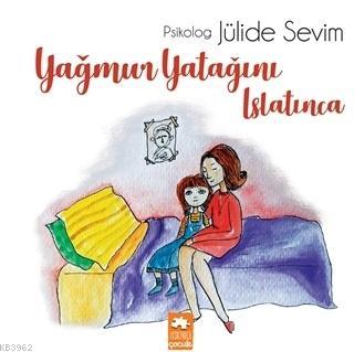 Yağmur Yatağını Islatınca Jülide Sevim