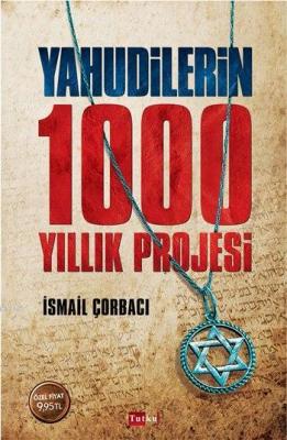 Yahudilerin 1000 Yıllık Projesi İsmail Çorbacı
