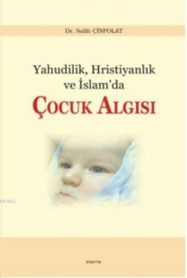 Yahudilik Hristiyanlık ve İslam'da Çocuk Algısı