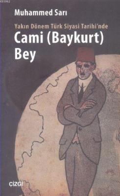 Yakın Dönem Türk Siyasi Tarihi'nde Cami (Baykurt) Bey