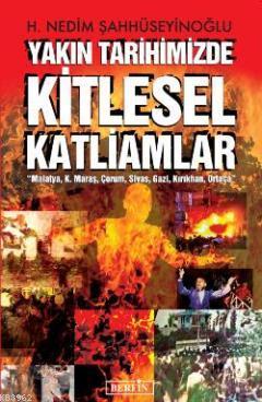 Yakın Tarihimizde Kitlesel Katliamlar H. Nedim Şahhüseyinoğlu