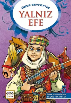 Yalnız Efe - Ömer Seyfettin'den Seçme Hikayeler 5 Ömer Seyfettin