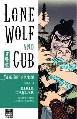 Yalnız Kurt ve Yavrusu 12 - Kırık Taşlar Kazuo Koike