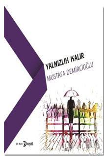 Yalnızlık Kalır Mustafa Demircioğlu