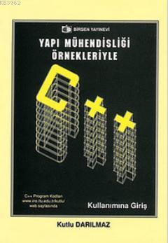 Yapı Mühendisliği Örnekleriyle C++ (Kullanımına Giriş) Kutlu Darılmaz