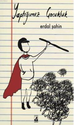 Yaptığımız Çocukluk Erdal Şahin