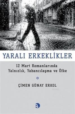 Yaralı Erkeklikler Çimen Günay Erkol