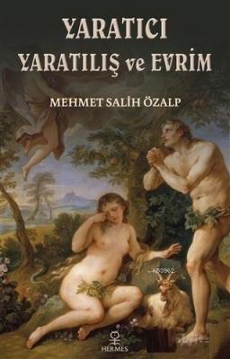 Yaratıcı Yaratılış ve Evrim Mehmet Salih Özalp