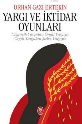 Yargı ve İktidar Oyunları Orhan Gazi Ertekin