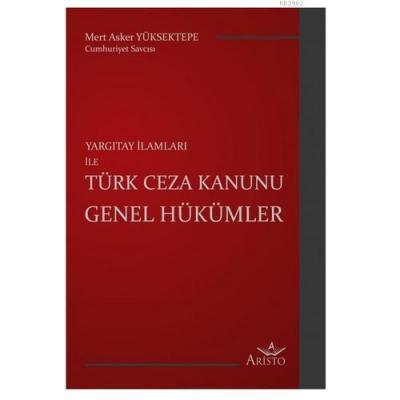 Yargıtay İlamları ile Türk Ceza Kanunu Genel Hükümler