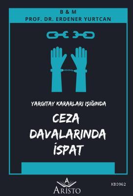 Yargıtay Kararları Işığında Ceza Davalarında İspat