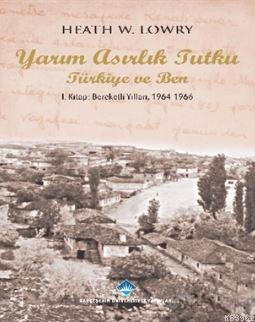 Yarım Asırlık Tutku Türkiye ve Ben