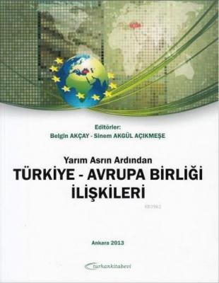 Yarım Asrın Ardından Türkiye-Avrupa Birliği İlişkileri