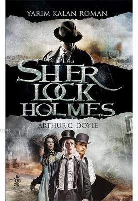 Yarım Kalan Roman - Sherlock Holmes Sir Arthur Conan Doyle
