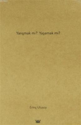 Yarışmak mı? Yaşamak mı?