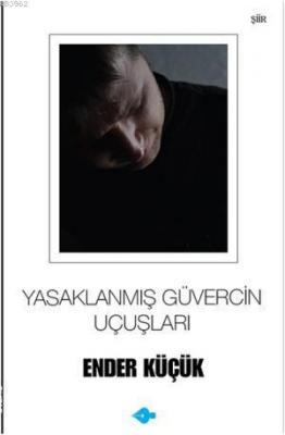 Yasaklanmış Güvercin Uçuşları Ender Küçük