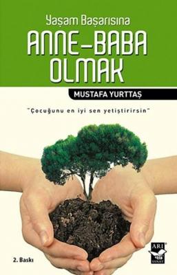 Yaşam Başarısına Anne-Baba Olmak Mustafa Yurttaş
