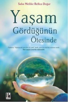 Yaşam Gördüğünün Ötesinde Saba Melike Belkıs Doğar