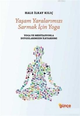 Yaşam Yaralarımızı Sarmak İçin Yoga