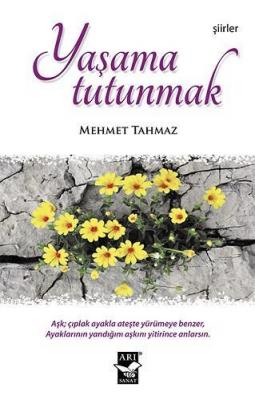 Yaşama Tutunmak Mehmet Tahmaz