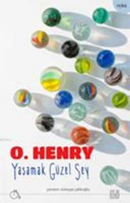 Yaşamak Güzel Şey O. Henry