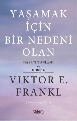 Yaşamak İçin Bir Nedeni Olan Viktor E. Frankl
