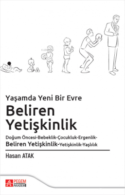 Yaşamda Yeni Bir Evre: Beliren Yetişkinlik Doğum Öncesi-Bebeklik-Çocukluk-Ergenlik-Beliren Yetişkinlik-Yetişkinlik-Yaşlılık