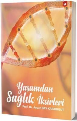 Yaşamdan Sağlık İksirleri Aysun Bay Karabulut