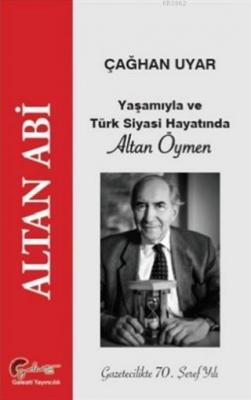 Yaşamıyla ve Türk Siyasi Hayatında Altan Öymen Çağhan Uyar