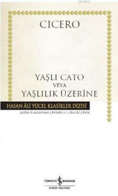 Yaşlı Cato veya Yaşlılık Üzerine (Ciltli)