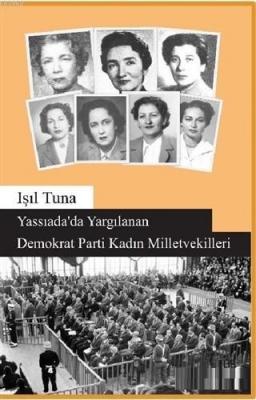 Yassıada'da Yargılanan Demokrat Parti Kadın Milletvekilleri