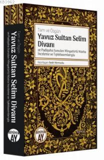 Yavuz Sultan Selim Divanı ve Padişaha Sunulan Minyatürlü Nüsha İnceleme ve Tıpkıbasımlarıyla