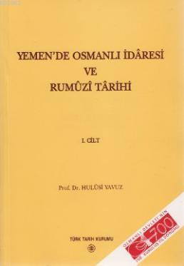 Yemen'de Osmanlı İdaresi ve Rumuzi Tarihi 1. Cilt