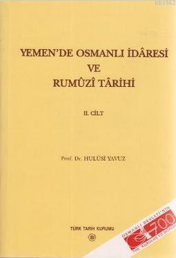 Yemen'de Osmanlı İdaresi ve Rumuzi Tarihi 2. Cilt