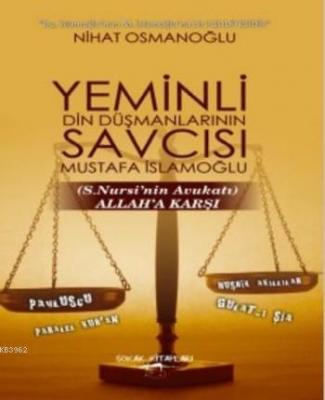 Yeminli Din Düşmanlarının Savcısı Mustafa İslamoğlu Allah'a Karşı