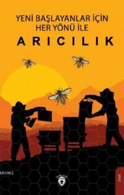 Yeni Başlayanlar İçin Her Yönü İle Arıcılık