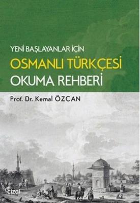 Yeni Başlayanlar için Osmanlı Türkçesi Okuma Rahberi Kemal Özcan
