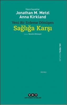 Yeni Bir Erdeme Dönüşen Sağlığa Karşı