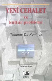 Yeni Cehalet ve Kültür Problemi Thomas De Koninck