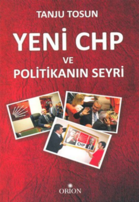 Yeni CHP ve Politikanın Seyri tanju Tosun