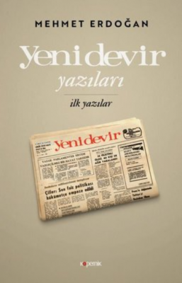 Yeni Devir Yazıları İlk Yazılar Mehmet Erdoğan