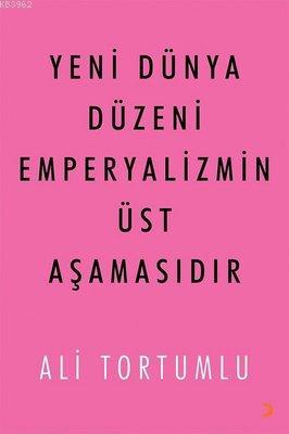 Yeni Dünya Düzeni Emperyalizmin Üst Aşamasıdır
