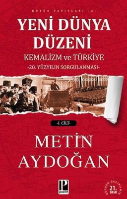 Yeni Dünya Düzeni: Kemalizm ve Türkiye (2 Cilt) Metin Aydoğan